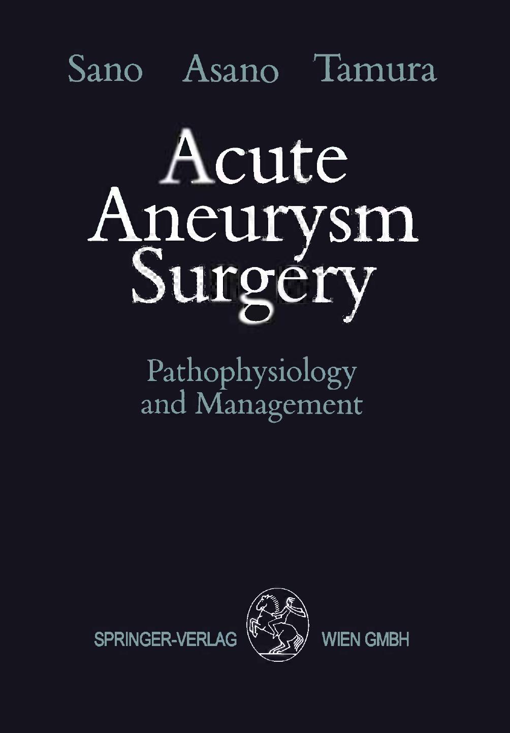 Acute Aneurysm Surgery: Pathophysiology and Management by unknow