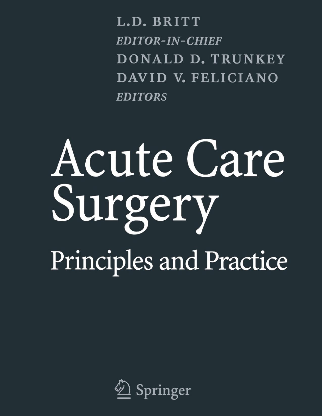 Acute Care Surgery: Principles and Practice by L.D. Britt Donald D. Trunkey David V. Feliciano