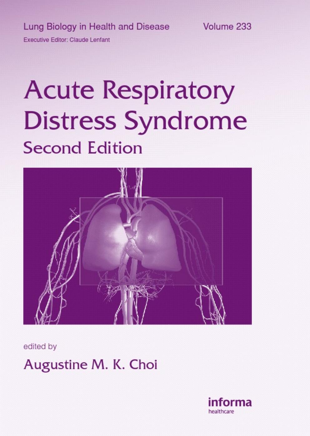 Acute Respiratory Distress Syndrome, Second Edition, Volume 233 (Lung Biology in Health and Disease) by Augustine M. K. Choi