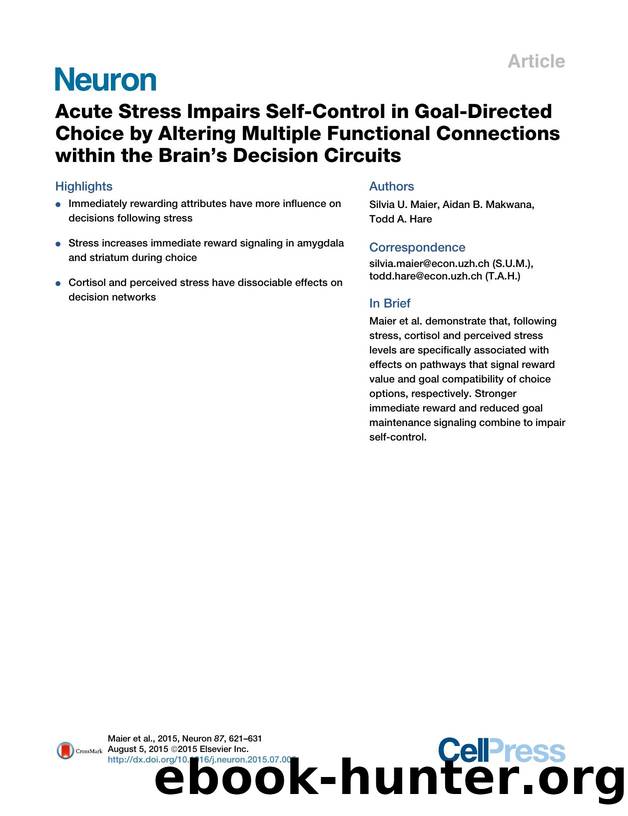 Acute Stress Impairs Self-Control in Goal-Directed Choice by Altering Multiple Functional Connections within the Brain's Decision Circuits by Silvia U. Maier & Aidan B. Makwana & Todd A. Hare