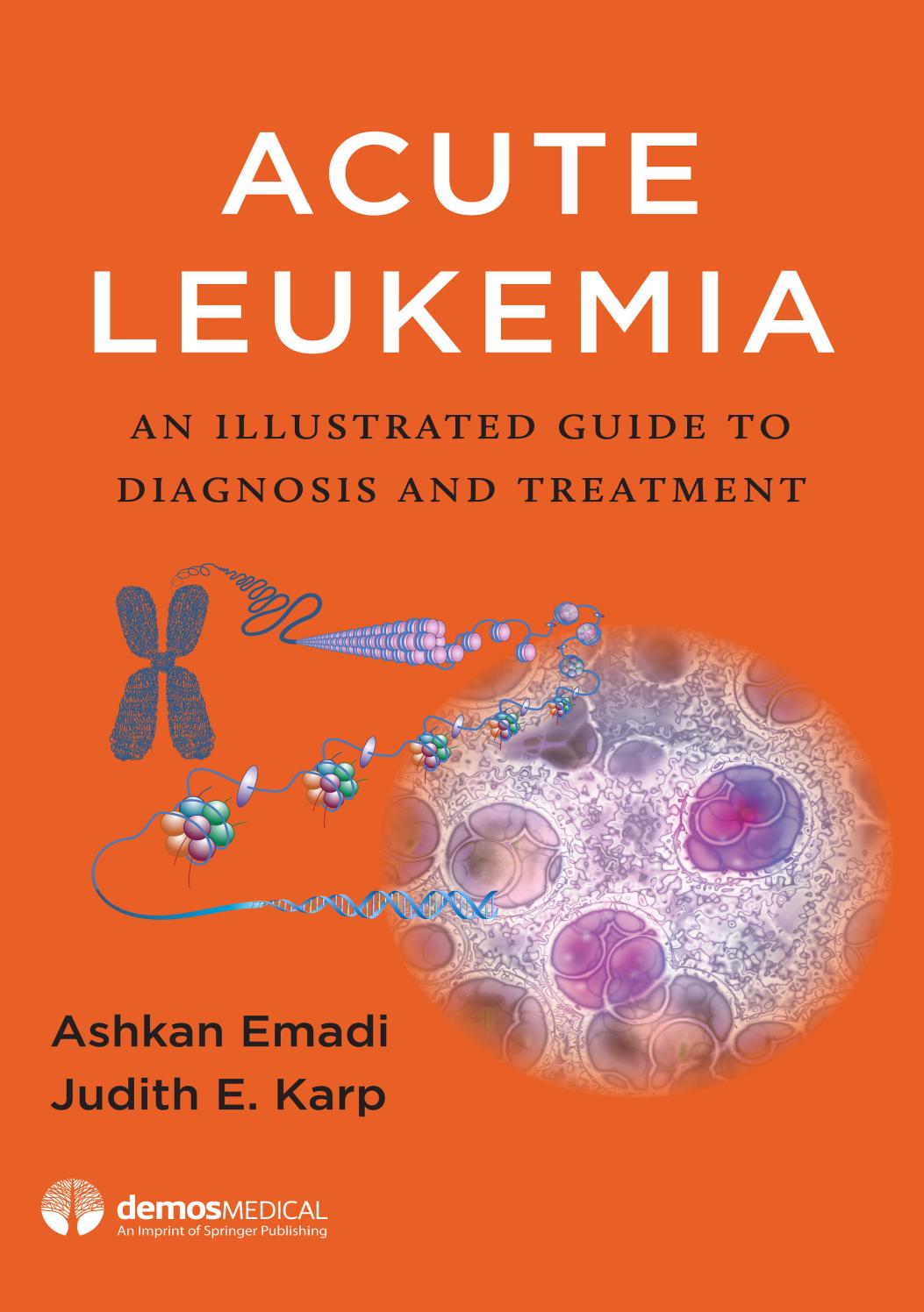 Acute leukemia : an illustrated guide to diagnosis and treatment by Judith E. Karp (editor); Ashkan Emadi (editor)