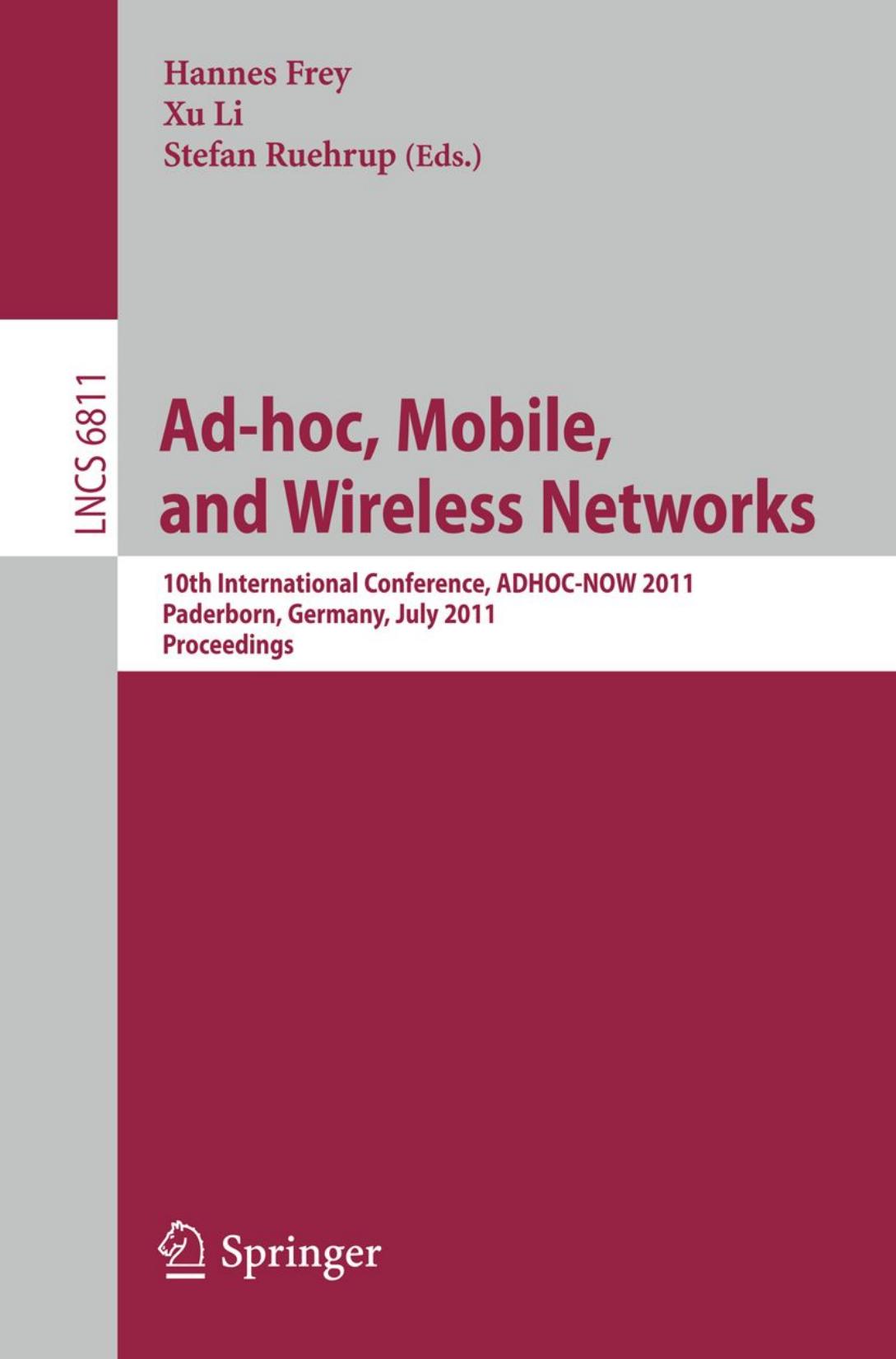Ad-hoc, Mobile, and Wireless Networks: 10th International Conference, ADHOC-NOW 2011, Paderborn, Germany, July 18-20, 2011. Proceedings by Rafael Marin-Perez Pedro Miguel Ruiz (auth.) Hannes Frey Xu Li Stefan Ruehrup (eds.)
