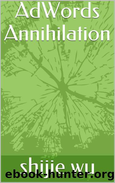 AdWords Annihilation by shijie wu