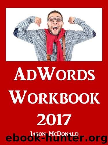 AdWords Workbook: Advertising on Google AdWords, YouTube, and the Display Network by Jason McDonald