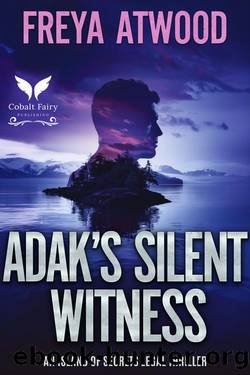 Adak's Silent Witness: An Island of Secrets Legal Thriller (Island of Secrets Legal Thriller Series Book 2) by Freya Atwood