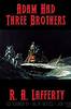 Adam Had Three Brothers by R. A. Lafferty