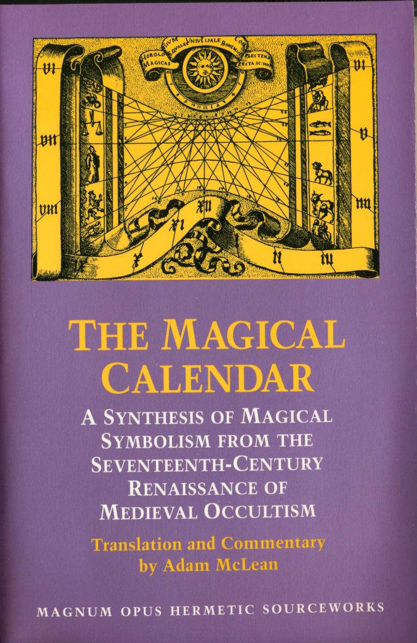 Adam McLean - The Magical Calendar by A Synthesis of Magical Symbolism From The 17th Centruy Renaissance of Medieval Occultism