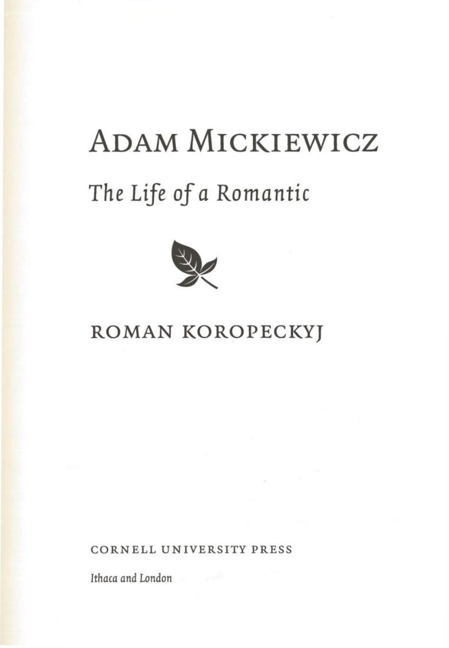 Adam Mickiewicz: the life of a romantic by Koropeckyj Roman Robert