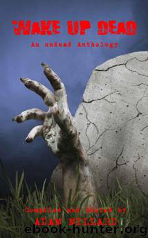 Adam Millard (ed) - Wake Up Dead by an Undead Anthology