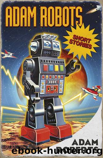 Adam Robots by Adam Roberts
