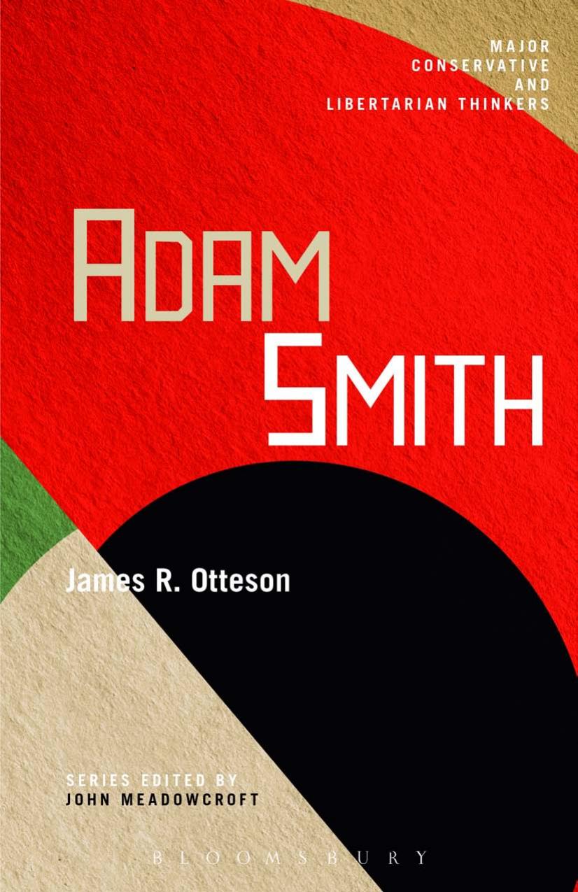 Adam Smith (Major Conservative and Libertarian Thinkers) by James R. Otteson and John Meadowcroft