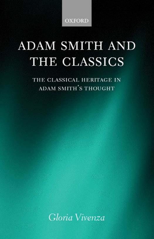 Adam Smith and the Classics: The Classical Heritage in Adam Smith's Thought by Gloria Vivenza