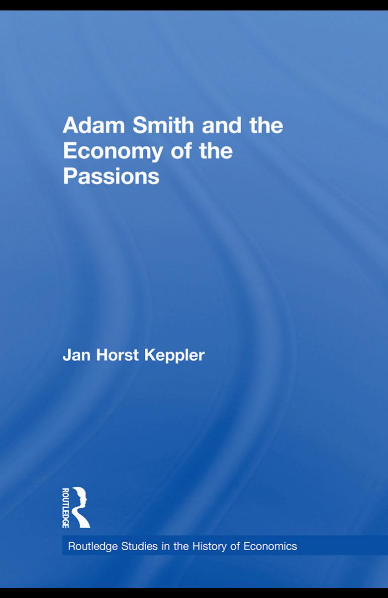 Adam Smith and the Economy of the Passions by Jan Horst Keppler