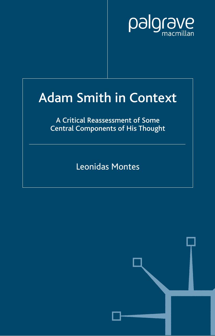 Adam Smith in Context: A Critical Reassesment of Some Central Components of His Thought by Leonidas Montes