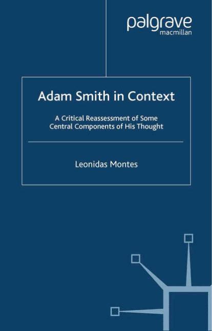 Adam Smith in Context: A Critical Reassessment of Some Central Components of His Thought by Leonidas Montes (auth.)