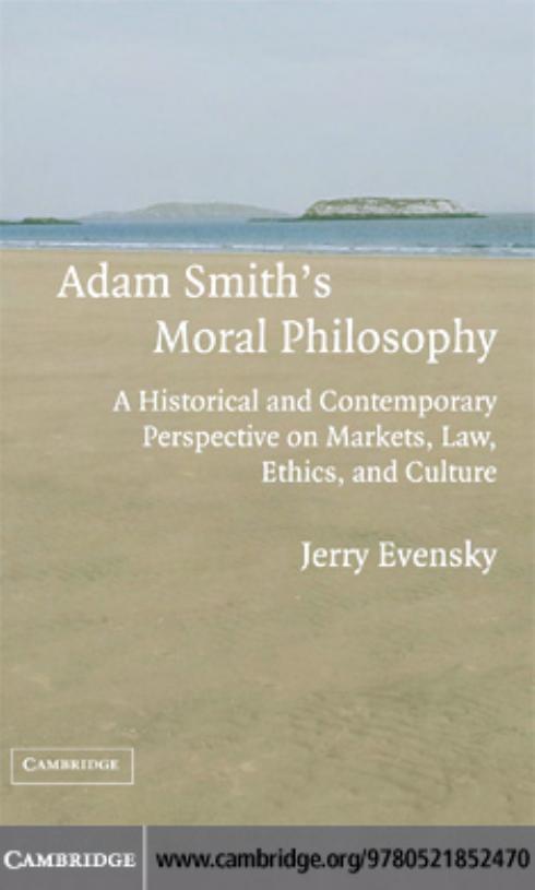 Adam Smith's Moral Philosophy: A Historical and Contemporary Perspective on Markets, Law, Ethics, and Culture by Jerry Evensky