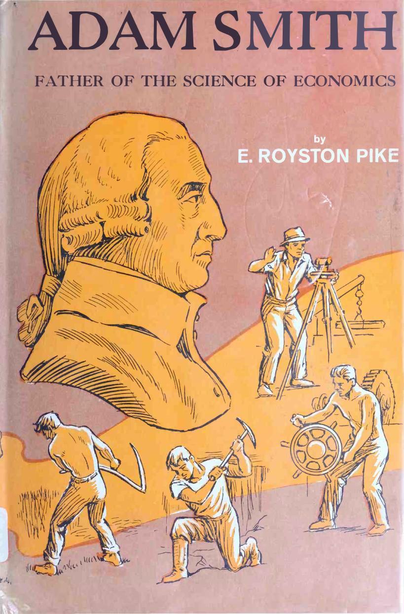 Adam Smith: Father of the Science of Economics by E. Royston Pike