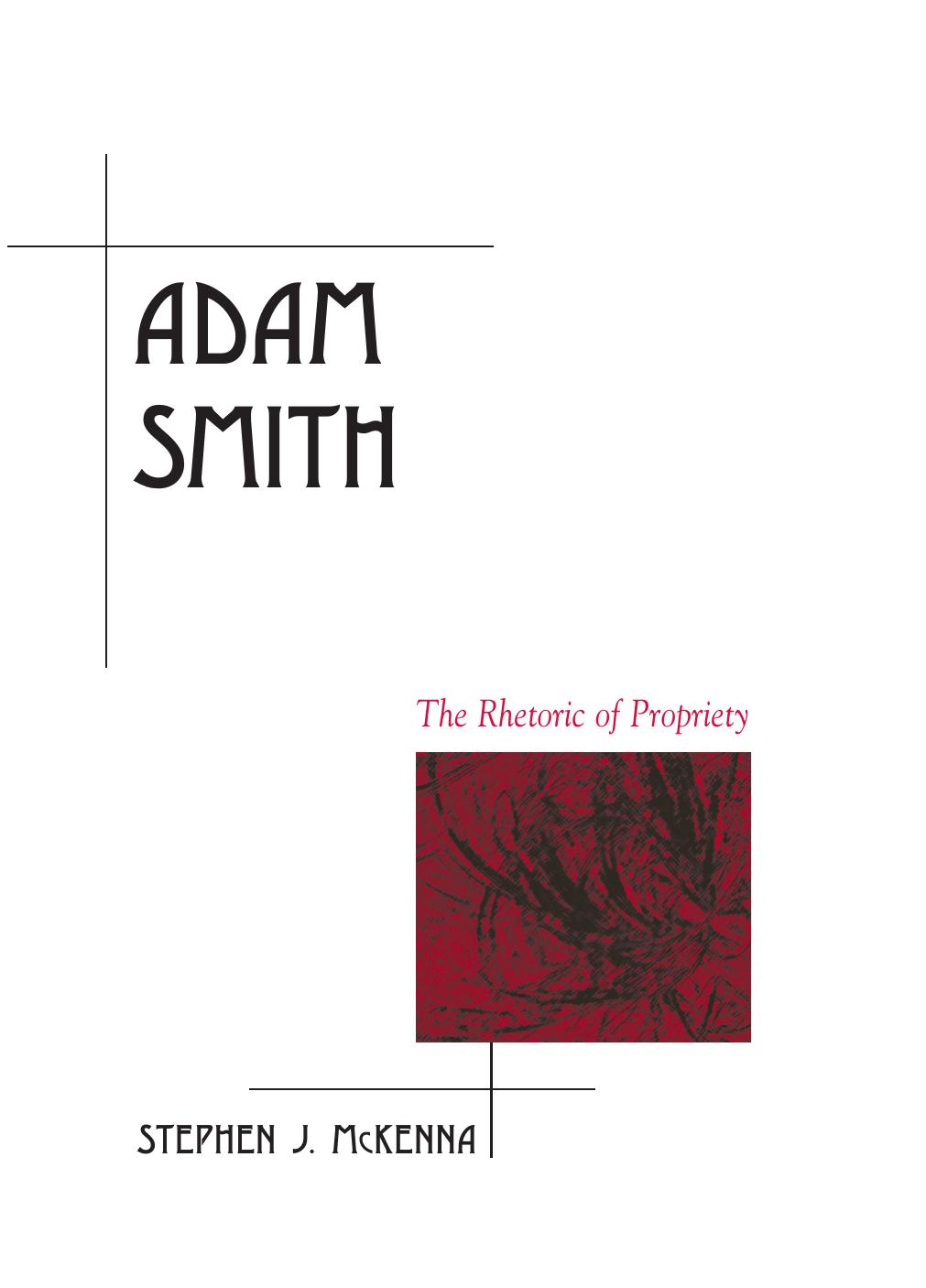 Adam Smith: The Rhetoric of Propriety by Stephen J McKenna