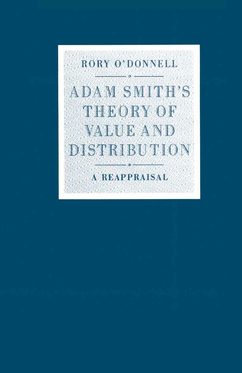 Adam Smithâs Theory of Value and Distribution: A Reappraisal by Rory O’Donnell (auth.)