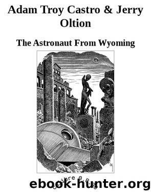Adam Troy Castro & Jerry Oltion by The Astronaut From Wyoming