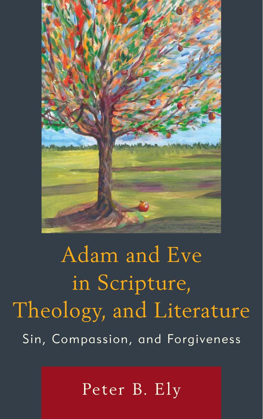 Adam and Eve in Scripture, Theology, and Literature : Sin, Compassion, and Forgiveness by Unknow
