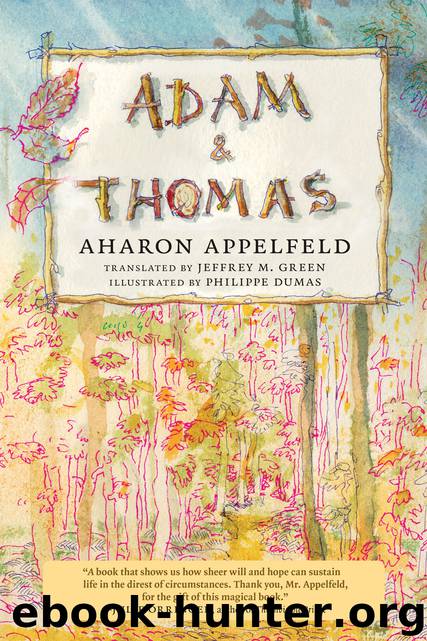 Adam and Thomas by Aharon Appelfeld & translated from the Hebrew by Jeffrey M. Green & illustrated by Philippe Dumas