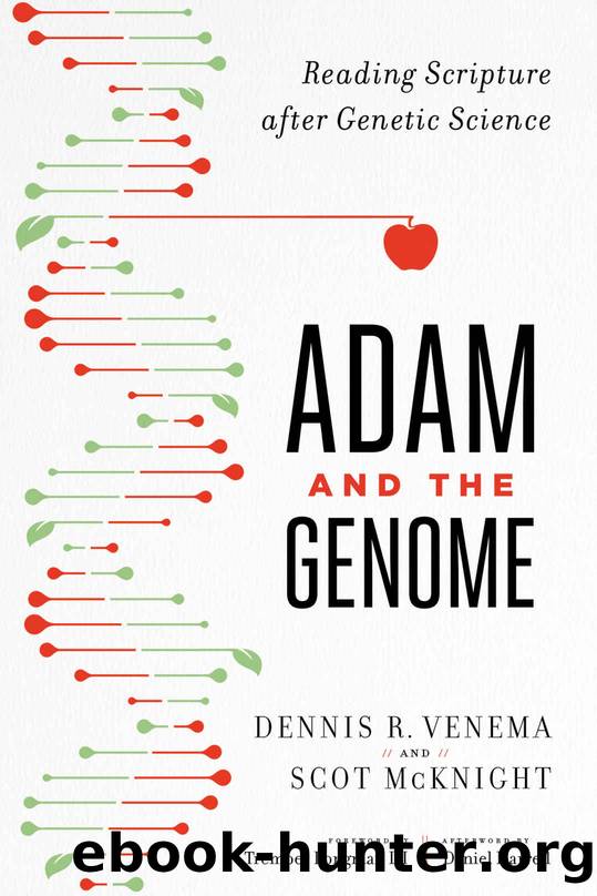 Adam and the Genome: Reading Scripture after Genetic Science by Scot McKnight & Dennis R. Venema