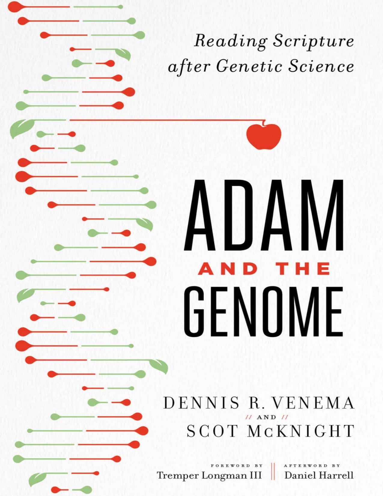 Adam and the genome : reading scripture after genetic science by (Biblical figure) Adam; Harrell Daniel; Longman III Tremper; McKnight Scot; Venema Dennis R