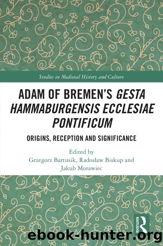 Adam of Bremen's Gesta Hammaburgensis Ecclesiae Pontificum by Grzegorz Bartusik;Radosaw Biskup;Jakub Morawiec;