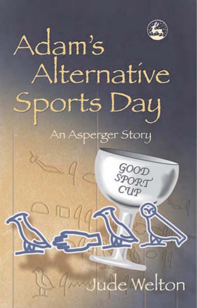 Adam's Alternative Sports Day: An Asperger Story by Jude Welton
