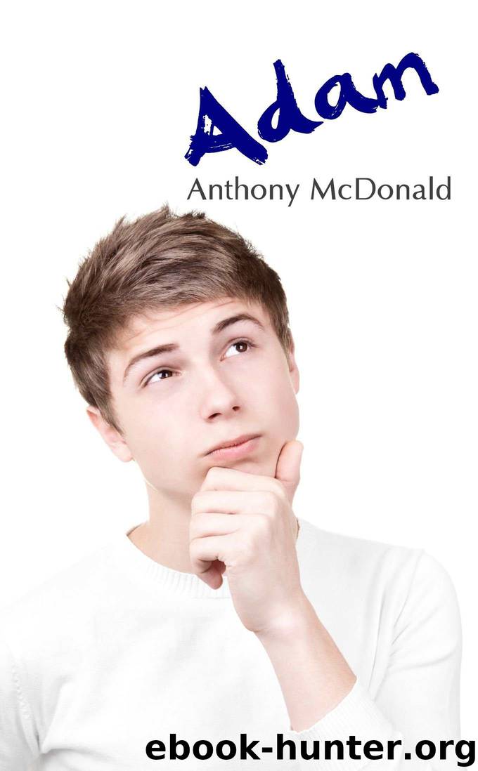 Adam: A Sensuous Coming of Age Tale by Anthony McDonald