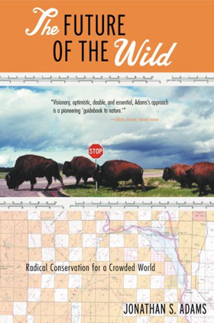 Adams J. S. The Future of the Wild[c] Radical Conservation for a Crowded World (2007)(en)(267s) by Unknown
