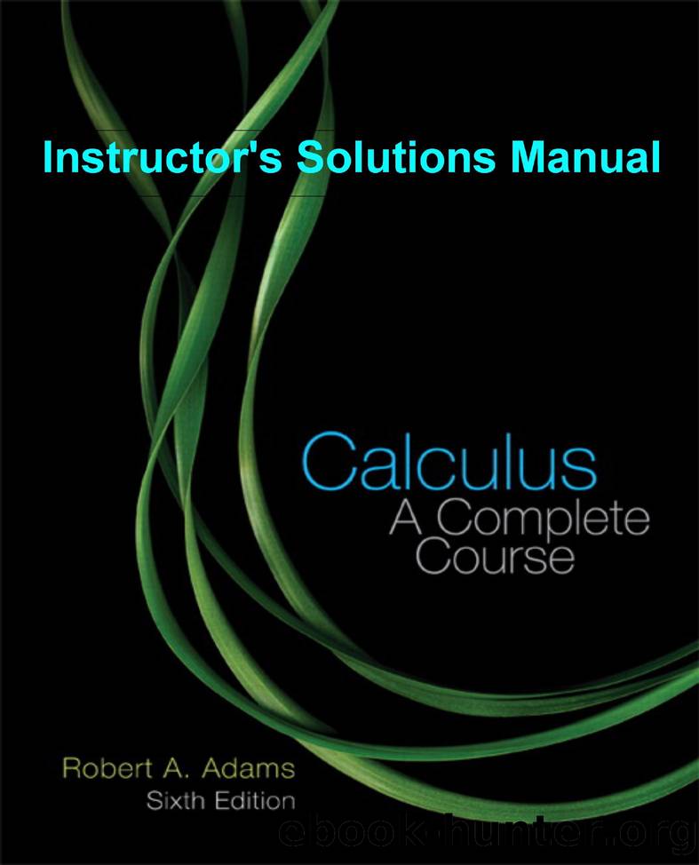 Adams R. Calculus A complete course, 6ed., Instructors solutions manual by Unknown