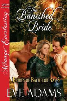 Adams, Eve - The Banished Bride [Brides of Bachelor Bay 5] (Siren Publishing Ménage Everlasting) by Eve Adams