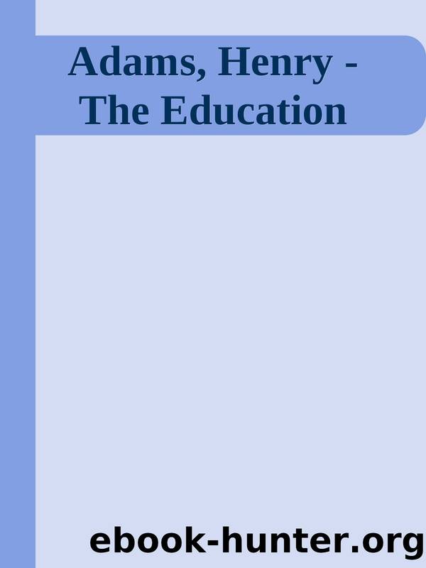 Adams, Henry - The Education by Education Of Henry Adams (Pg) T