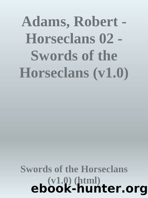 Adams, Robert - Horseclans 02 - Swords of the Horseclans (v1.0) (html) by Swords of the Horseclans (v1.0) (html)