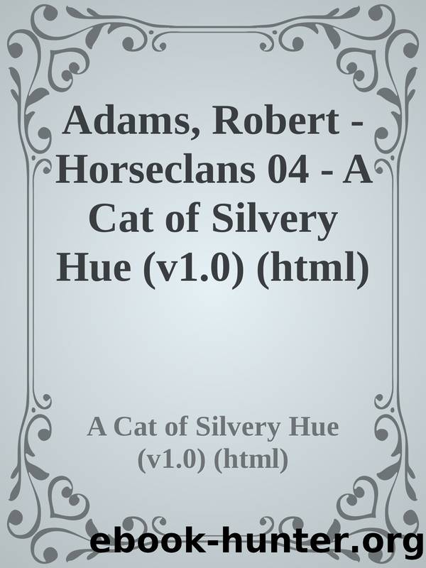 Adams, Robert - Horseclans 04 - A Cat of Silvery Hue (v1.0) (html) by A Cat of Silvery Hue (v1.0) (html)