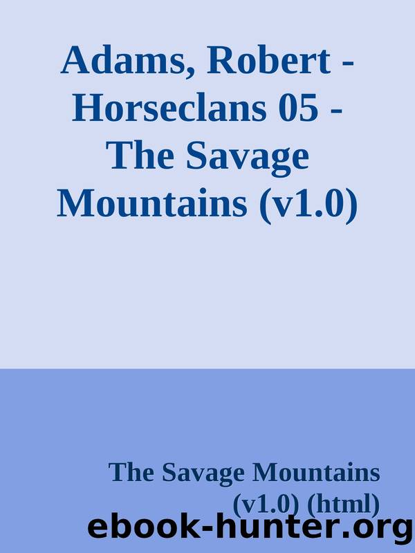 Adams, Robert - Horseclans 05 - The Savage Mountains (v1.0) (html) by The Savage Mountains (v1.0) (html)