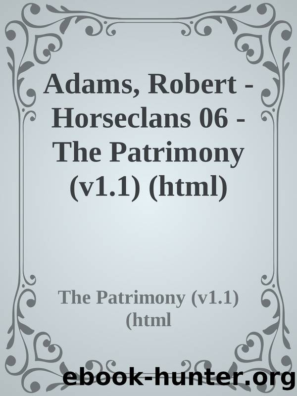 Adams, Robert - Horseclans 06 - The Patrimony (v1.1) (html) by The Patrimony (v1.1) (html