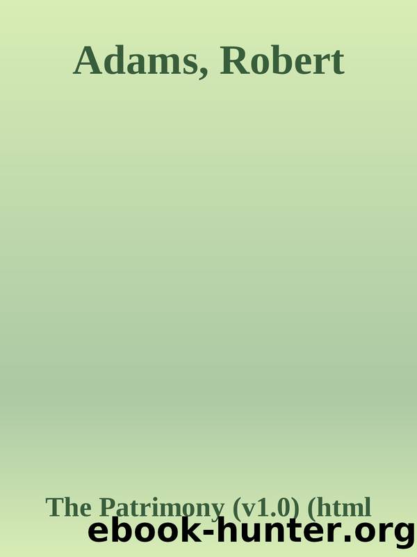 Adams, Robert by The Patrimony (v1.0) (html