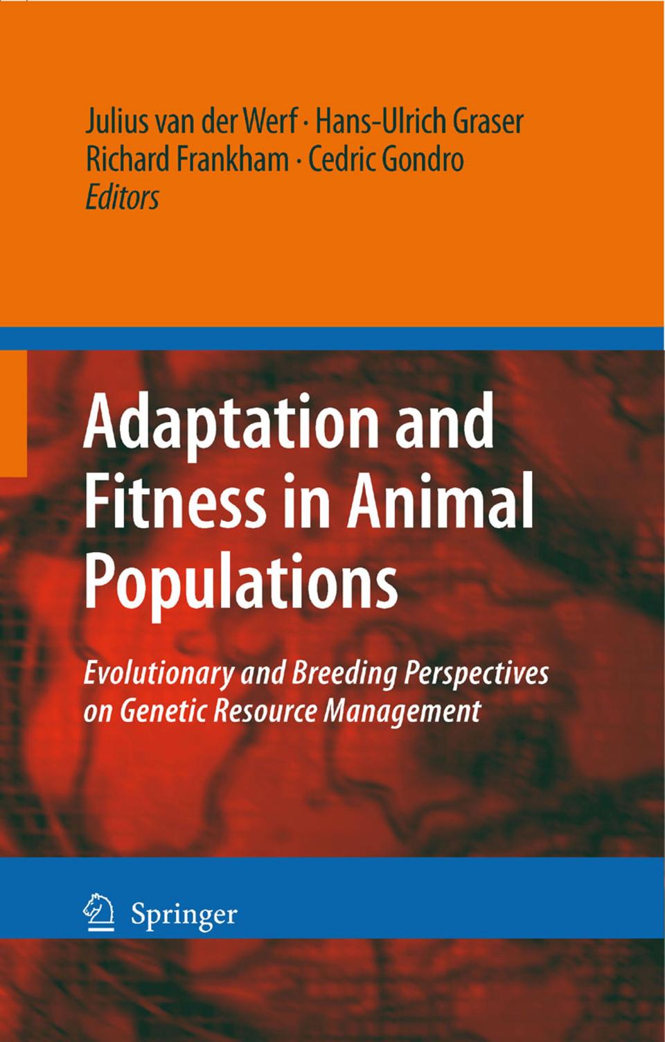 Adaptation and Fitness in Animal Populations: Evolutionary and Breeding Perspectives on Genetic Resource Management by Julius Herman Jozef van der Werf Hans-Ulrich Graser Richard Frankham Cedric Gondro