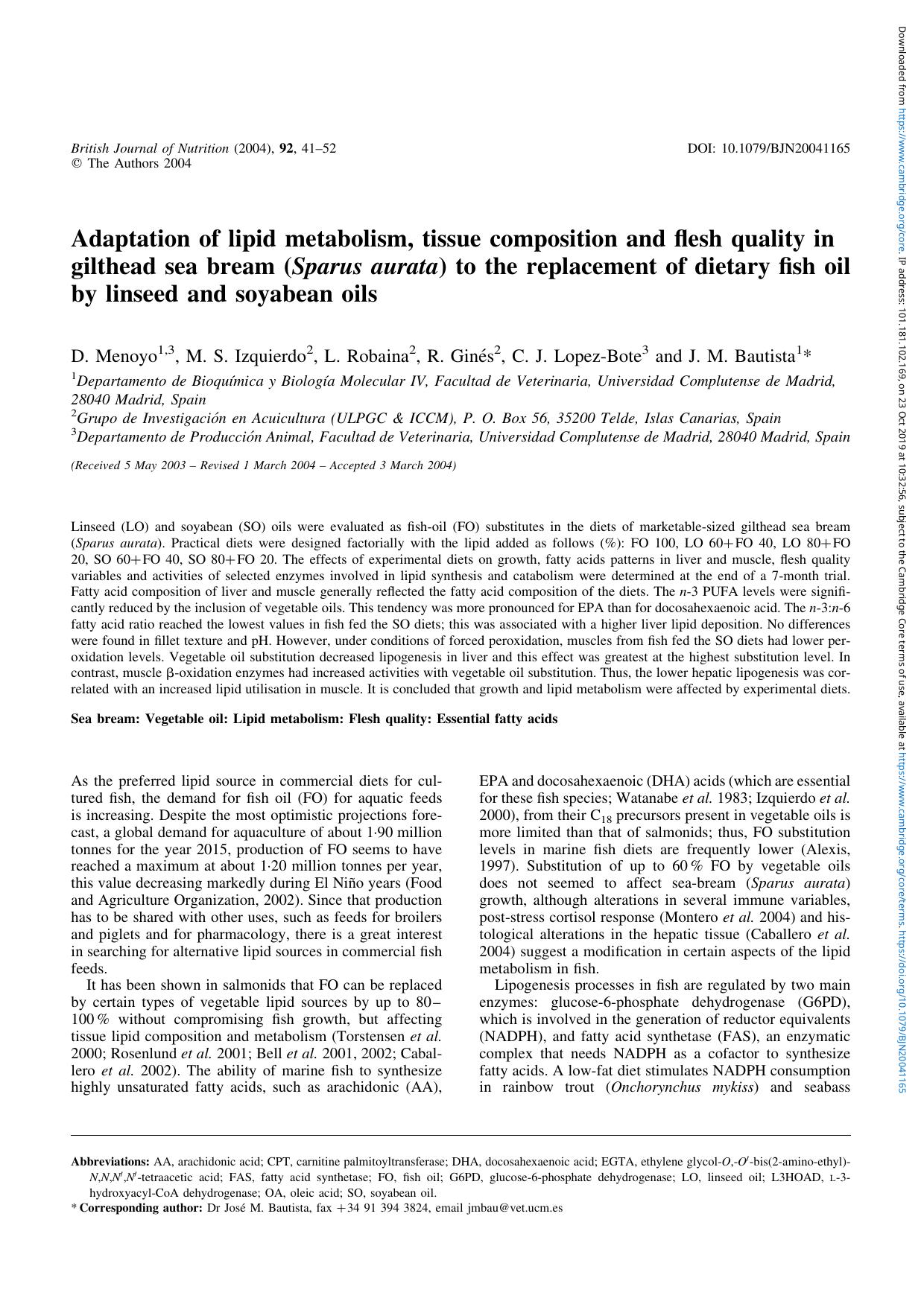 Adaptation of lipid metabolism, tissue composition and flesh quality in gilthead sea bream ( Sparus aurata) to the replacement of dietary fish oil by linseed and soyabean oils by D. Menoyo M. S. Izquierdo L. Robaina R. Ginés C. J. Lopez-Bote J. M. Bautista