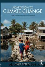 Adaptation to Climate Change: From Resilience to Transformation by Pelling Mark