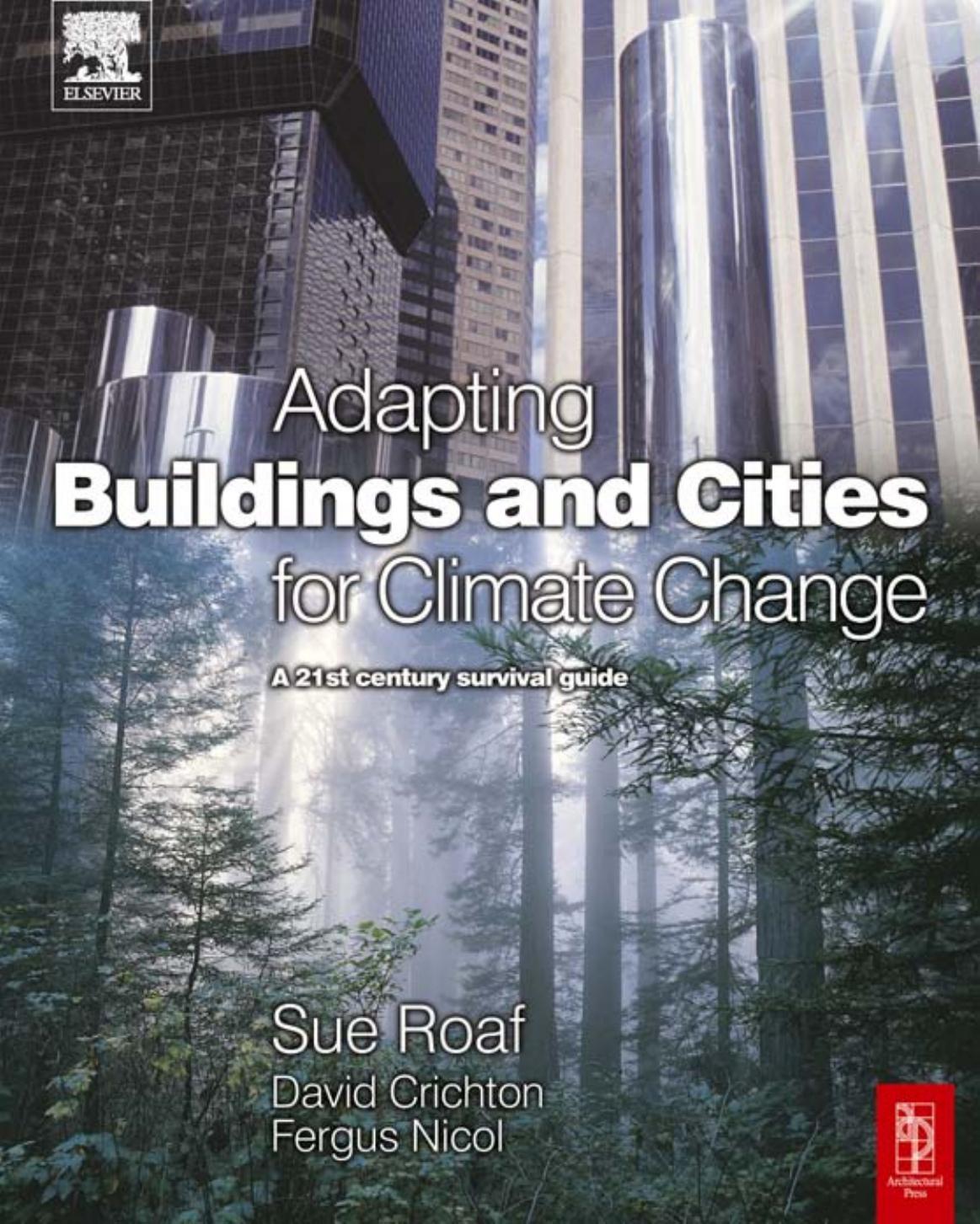 Adapting Buildings and Cities for Climate Change: A 21st Century Survival Guide by Sue Roaf PhD David Crichton Fergus Nicol