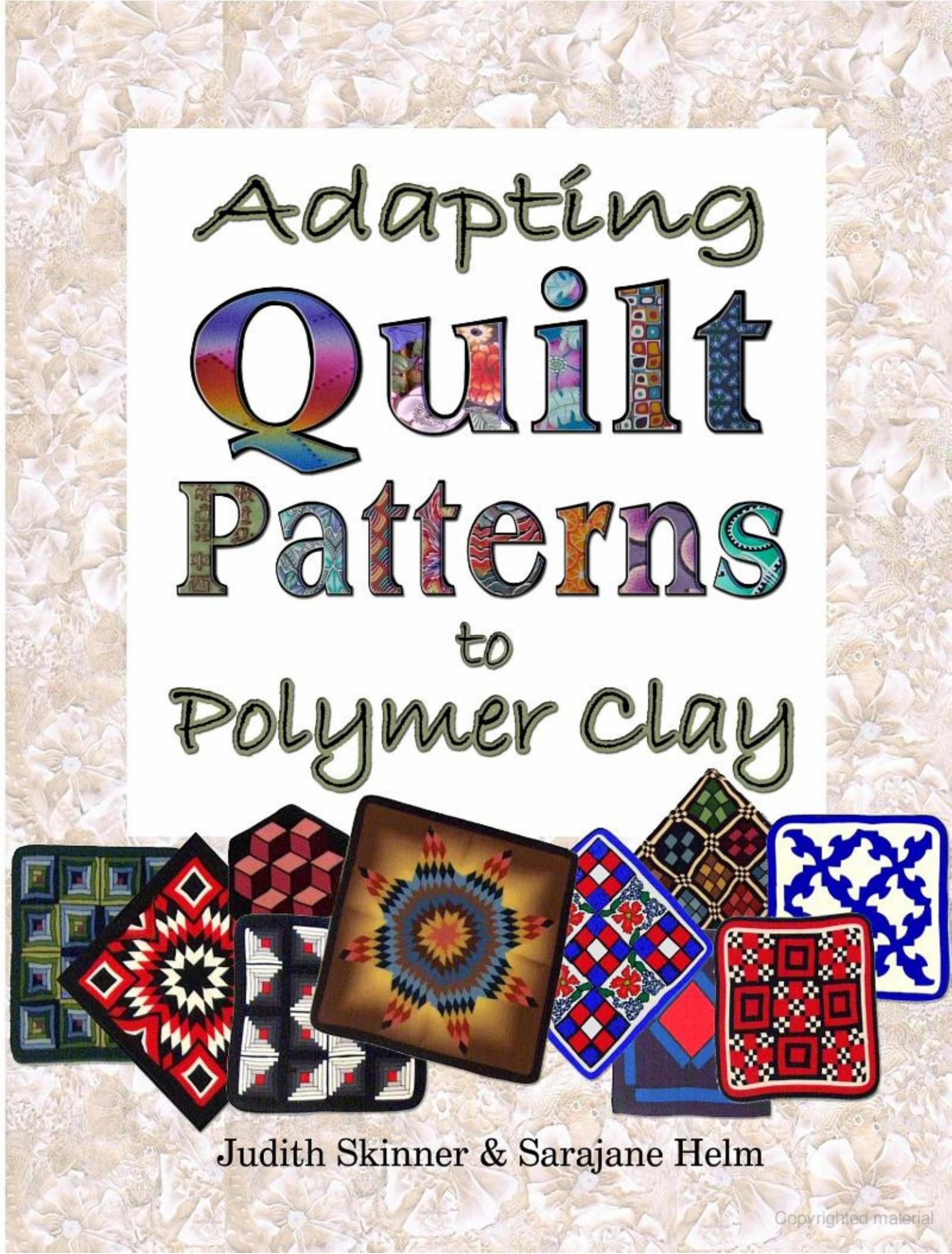 Adapting Quilt Patterns to Polymer Clay by Judith Skinner Sarajane Helm