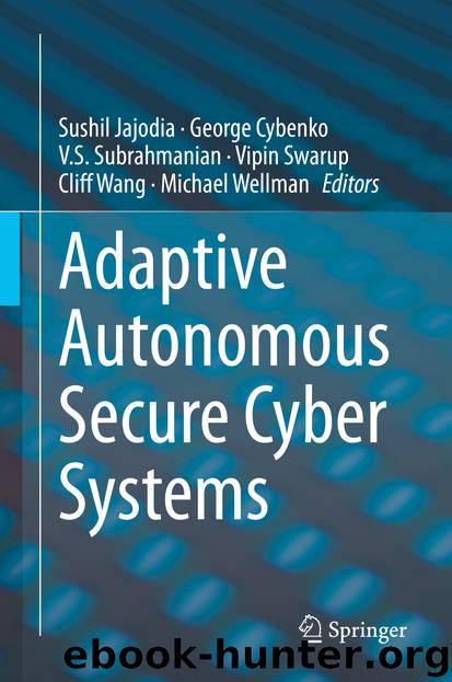 Adaptive Autonomous Secure Cyber Systems by Sushil Jajodia & George Cybenko & V. S. Subrahmanian & Vipin Swarup & Cliff Wang & Michael Wellman