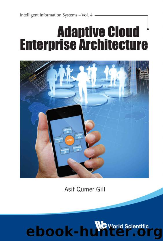 Adaptive Cloud Enterprise Architecture (Intelligent Information Systems) by Asif Qumer Gill
