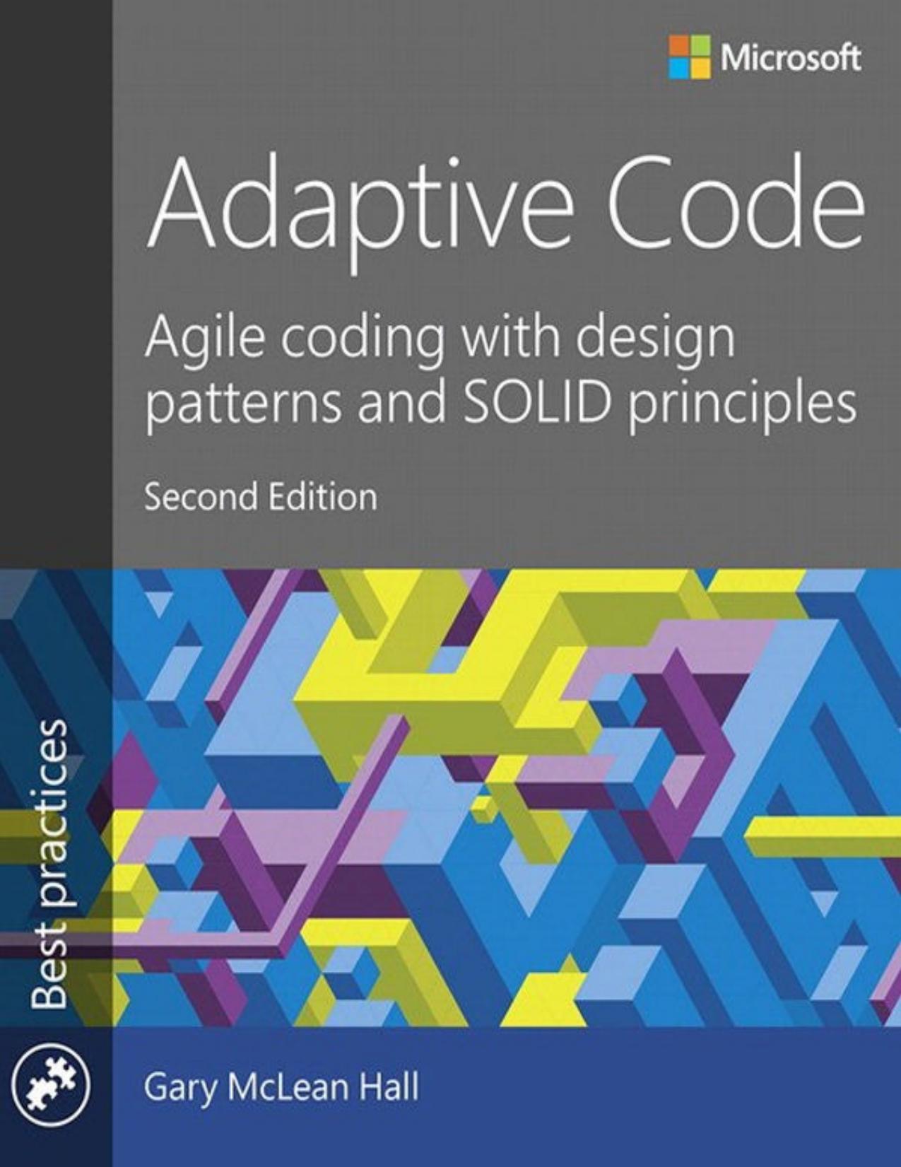 Adaptive Code : Agile Coding with Design Patterns and SOLID Principles by Gary McLean Hall