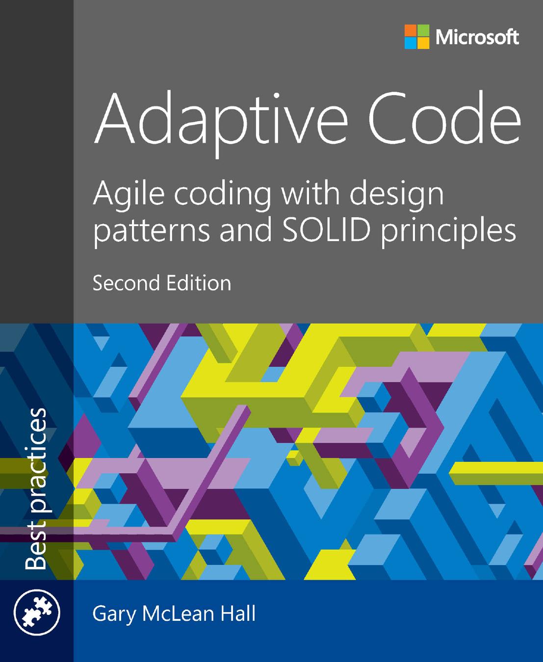 Adaptive Code: Agile coding with design patterns and SOLID principles by Gary McLean Hall