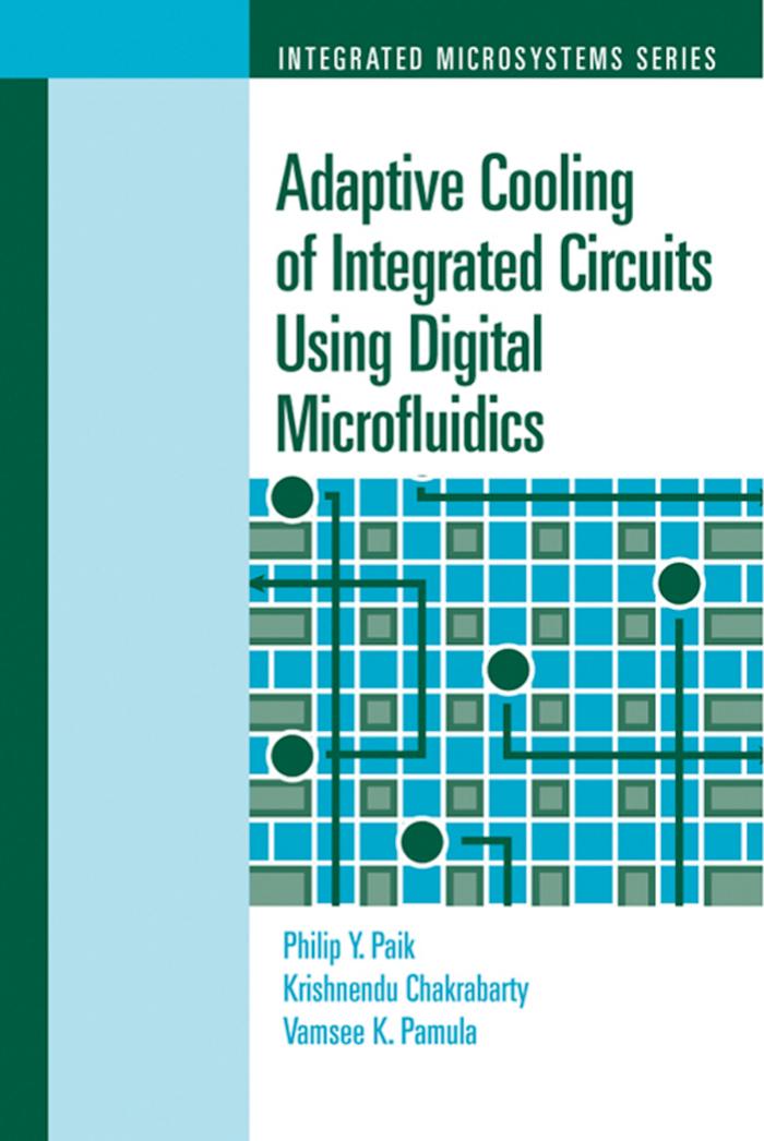 Adaptive Cooling of Integrated Circuits Using Digital Microfluidics by Paik Chakrabarty Pamula